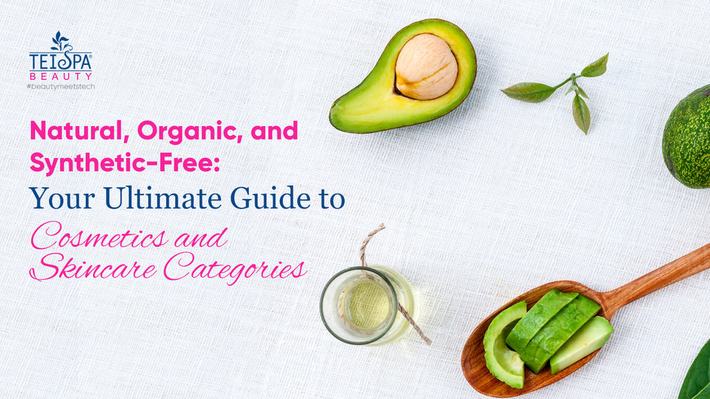 Natural, Organic, and Synthetic-Free: Your Ultimate Guide to Cosmetics and Skincare Categories